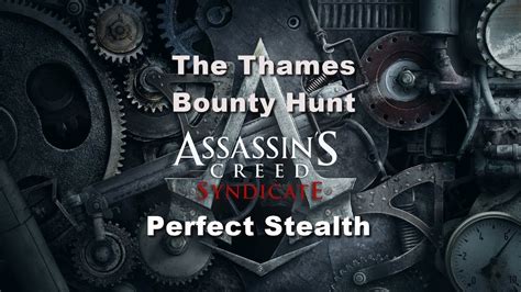Assassin S Creed Syndicate Perfect Stealth The Thames Bounty Hunt