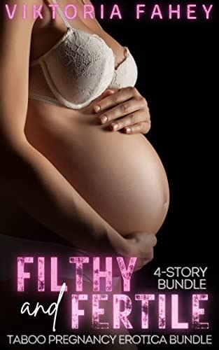 Amazon Com Filthy Fertile Story Bundle Taboo Pregnant Age Gap Erotica Pregnant Erotica