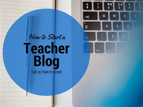 How To Start A Teacher Blog The Ultimate Guide Teacher Blogs