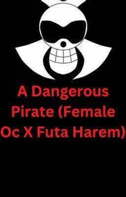 A Dangerous Pirate Female Oc X Futa Harem Chapter One Being Part Of A New Pirate Crew Wattpad