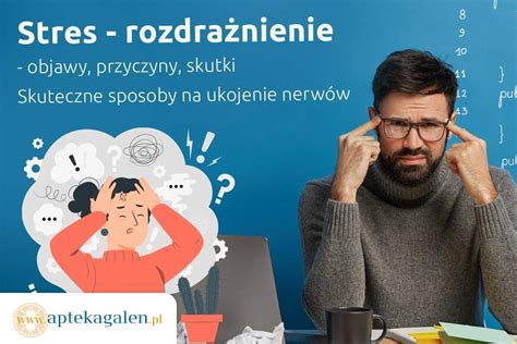 Stres rozdrażnienie objawy przyczyny skutki oraz leczenie