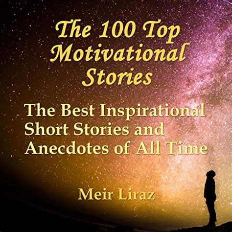 Top 100 Motivational Stories The Best Inspirational Short Stories And