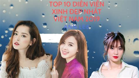 Top 10 Nữ Diễn Viên Xinh đẹp Nhất Việt Nam 2019 Tổng Hợp Các Tài Liệu