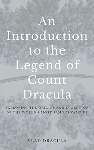 An Introduction To The Legend Of Count Dracula Exploring