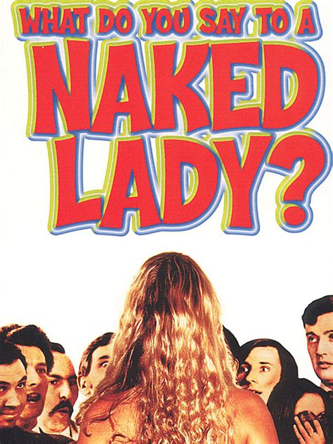 What Do You Say To A Naked Lady Where To Watch And Stream Tv Guide