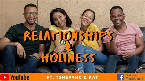 Episode 09 Relationships And Holiness Ft Tshepang Mphuthi And Katlego