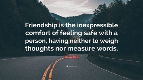 George Eliot Quote Friendship Is The Inexpressible Comfort Of Feeling