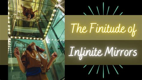 The Finitude Of Infinite Mirrors What Happens When Two Mirrors Face