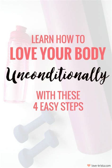 Learn To Love Your Body Unconditionally With These 4 Easy Steps Love Krista Learning To