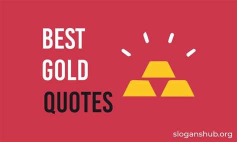 List Of 40 Gold Quotes And Sayings Slogans Hub