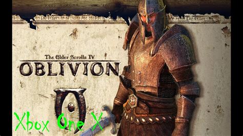 The Elder Scrolls Iv Oblivion Xbox One X Gameplay Español Youtube