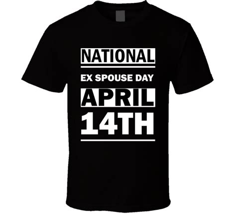 National Ex Spouse DAY April Th Calendar Day Shirt