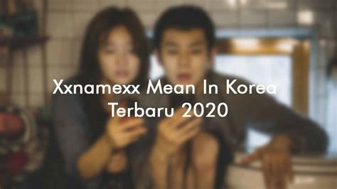 Bokeh film semi biru terkait rekomendasi film korea sedih keluarga film korea terbaik sepanjang masa film korea tersedih film korea komedi romantis drama korea romantis sedih 2018 film korea terbaik 2018 film korea 2017 film layar lebar korea. Xxnamexx Mean In Korea Terbaru 2020 Full Bokeh Download Sub Indo