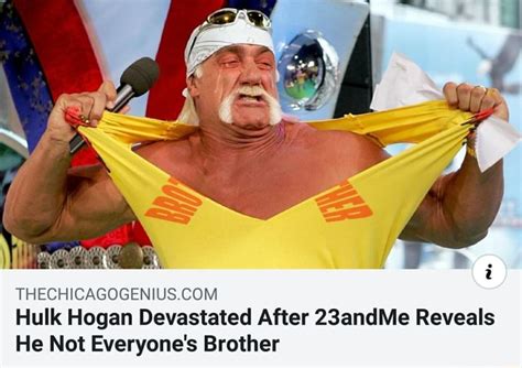 Thechicagogeniuscom Hulk Hogan Devastated After 23andme Reveals He Not