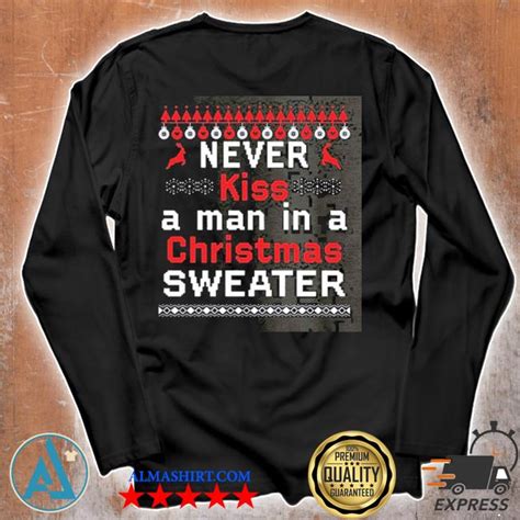 Never Kiss A Man In A Christmas Sweater - Never kiss a man in a christmas sweater,tank top, v-neck for men and women
