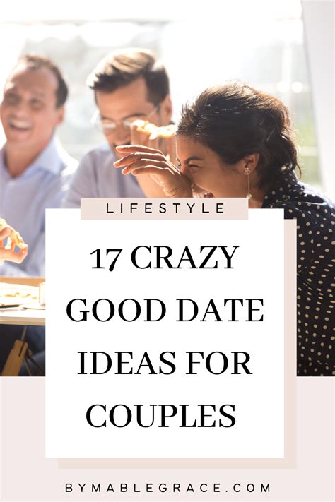 17 Crazy Good Date Ideas For Couples In 2021 Date Ideas For New