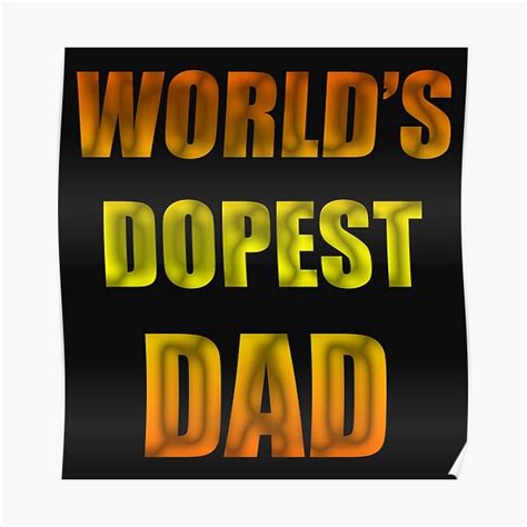 Worlds Dopest Dad Poster For Sale By Amadonms Redbubble