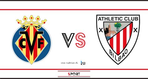 Villarreal vs Athletic Bilbao - probabili formazioni