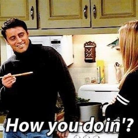 How You Doin Friends Moments Joey Friends Friends Episodes