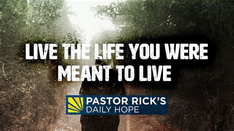 Live The Life You Were Meant To Live Pastor Ricks Daily Hope Youtube
