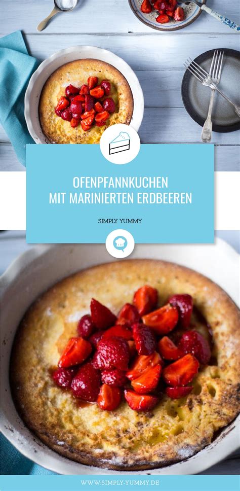 Ofenpfannkuchen Mit Marinierten Erdbeeren Rezept Ofenpfannkuchen Leckerschmecker Rezepte