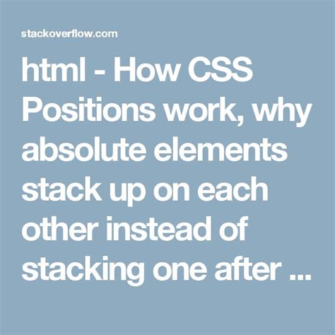 Html How Css Positions Work Why Absolute Elements Stack Up On Each