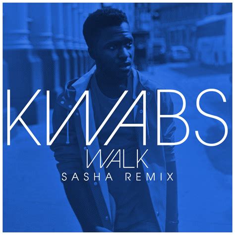 Walk Sasha Remix Single By Kwabs Spotify