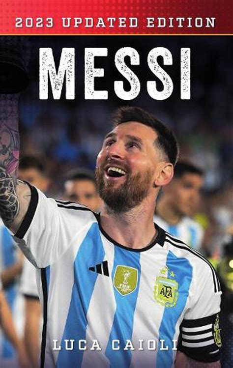 Messi By Luca Caioli Paperback 9781785787676 Buy Online At The Nile