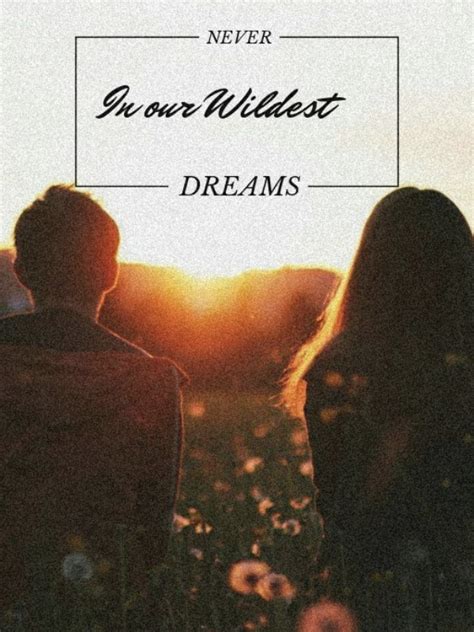 Read Never In Our Wildest Dreams Mintomun Webnovel