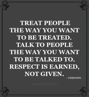 How do people tend to treat you? Treat Others As You Wish To Be Treated Quotes. QuotesGram