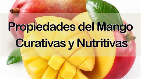 Propiedades Del Mango Curativas Y Nutritivas Youtube