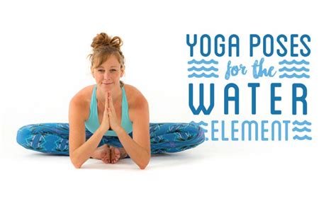 3 Yoga Poses For The Water Element Doyou