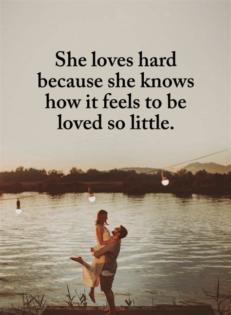 Quotes She Loves Hard Because She Knows How It Feels To Be Loved So Little Inspirational