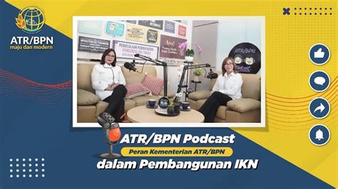 Atrbpn Podcast Peran Kementerian Atrbpn Dalam Pembangunan Ikn Youtube