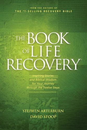 The Book Of Life Recovery Inspiring Stories And Biblical Wisdom For