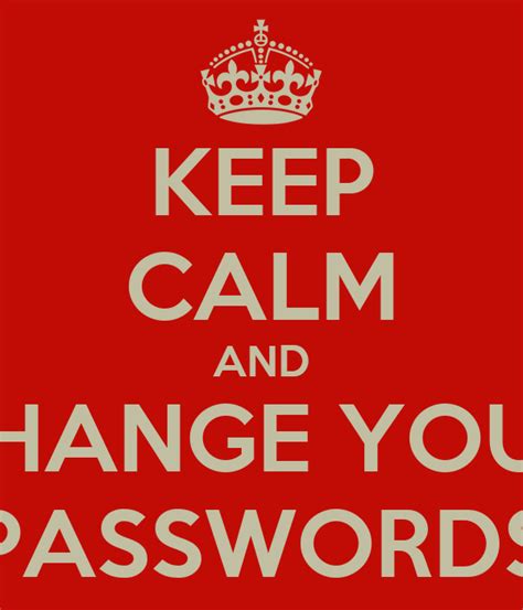 Keep Calm And Change Your Passwords Poster Pepe Keep Calm O Matic