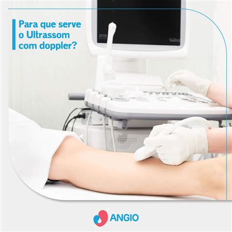 Para Que Serve O Ultrassom Com Doppler Angio Angiologia E Cirurgia