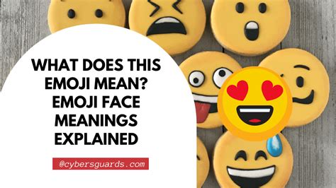 what does this emoji mean emoji face meanings explained cybers guards