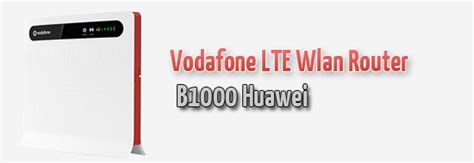 Vodafone LTE Wlan Router B1000 Alias B390 Von Huawei