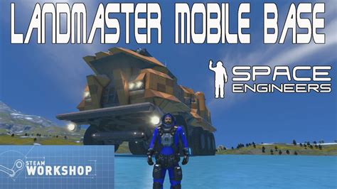 Space Engineer Workshop Landmaster Mobile Base Youtube