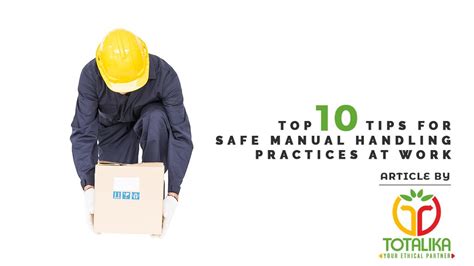 Top Ten Tips For Safe Manual Handling Practices At Work Totalika