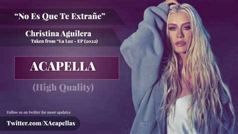No Es Que Te Extrañe Acapella Hq Christina Aguilera Youtube