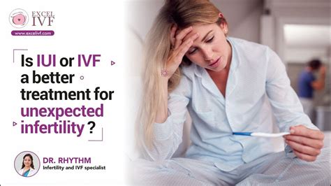 Is Iui Or Ivf A Better Treatment For Unexpected Infertility Dr Rhythm