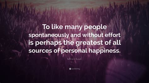 Bertrand Russell Quote To Like Many People Spontaneously And Without