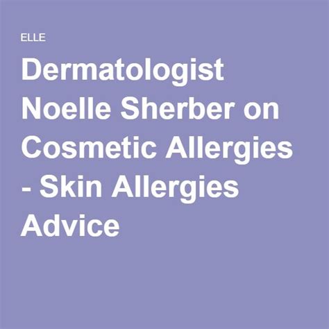 Beauty Chat Dermatologist Noëlle Sherber On Cosmetic Allergies Skin
