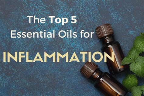 Top 5 Essential Oils For Inflammation And Swelling Essential Oils For