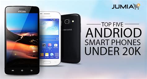 Top 5 Android Smartphones Under N20000 Jumia Insider