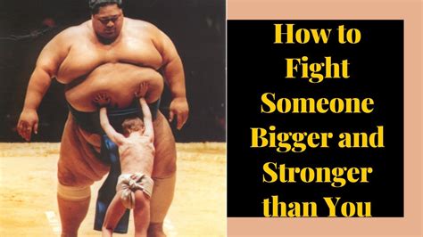 How To Fight Someone Bigger And Stronger Than You Youtube