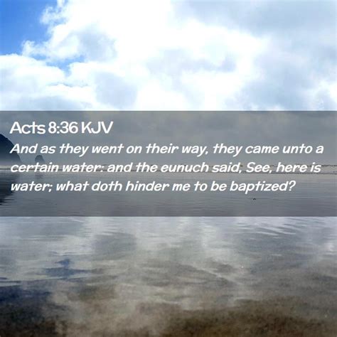 Acts 836 Kjv And As They Went On Their Way They Came Unto A