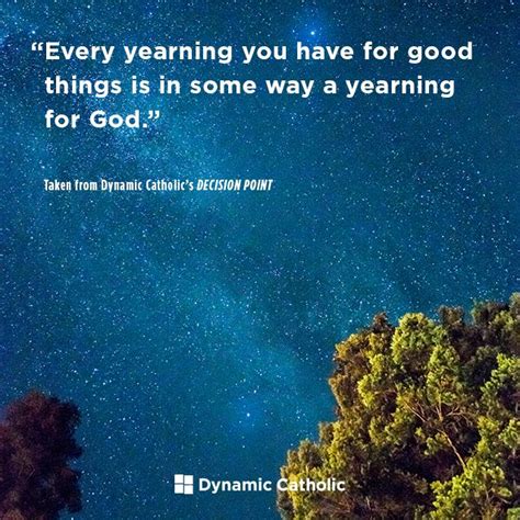 Every Yearning You Have Is In Some Way A Yearning For God